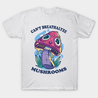 Mushroom Shirt Design for Mushroom Lovers - Can't Breathalyze Mushrooms T-Shirt